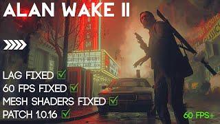 HOW TO FIX ALAN WAKE 2 LAG FIXED 60 FPS + PATCH 1.0.16.1