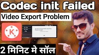 codec init failed kinemaster  how to fix codec init failed in kinemasterKinemaster Export problem