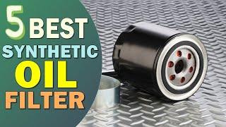 Best Synthetic Oil Filter 2023-2024  Top 5 Best Oil Filters for Synthetic Oil