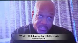 WACK 100 INTERROGATED REFUSES TO GIVE STRAIGHT ANSWER KEFFE D DAVIS GETS PAID TO LIE ON NO JUMPER