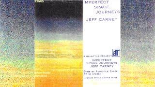 Jeff Carney - Imperfect Space Journeys 1988