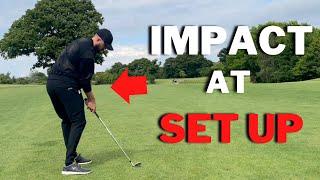 I Play Golf Hitting Every Shot Setting Up At An Impact Position