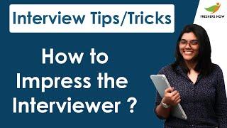 How to Impress the Interviewer during the Interview?  HR Interview Tips