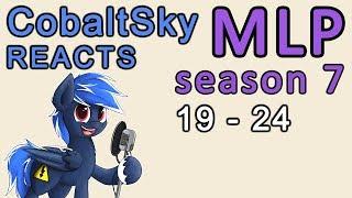 CobaltSky Reacts MLPFiM Season 7 Episodes 19 - 24