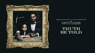 Kevin Gates - Truth Be Told Official Audio