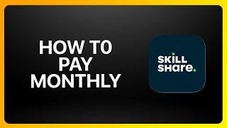 How To Pay Skillshare Monthly Tutorial