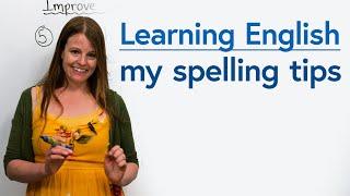 Improving Your Spelling My top tips