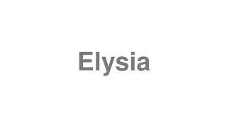 How to Pronounce Elysia