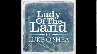 Luke OShea - Lady Of The Land Lyric Video