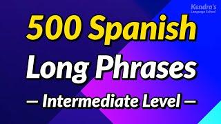 500 Long Spanish Phrases to Help You Speak Fluently Intermediate Level