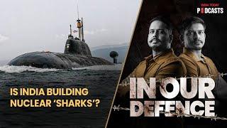 Deep Dive On Indias Nuclear Submarines  In Our Defence Podcast S02 Ep 22