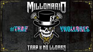 MILLONARIO - TRAP Y NO LLORES