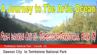 A Journey to The Arctic Ocean    From dawson City to  Tombstone Territorial Park 5