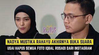 Nadya Mustika Rahayu Akhirnya Buka Suara Usai Hapus Semua Foto Iqbal Rosadi Dari Instagram