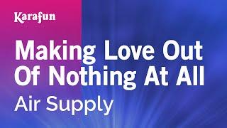 Making Love Out of Nothing at All - Air Supply  Karaoke Version  KaraFun