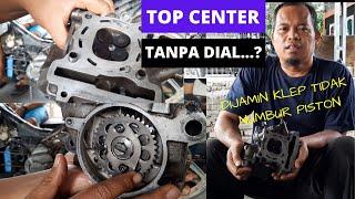 CARA TENTUKAN TOP CENTER NOKEN AS PAPASAN TANPA DIAL DIJAMIN KLEP TIDAK NABRAK PISTON.