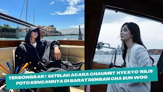 Terbongkar  Setelah Acara Chaumet Song Hye Kyo rilis foto kencannya di Barat dengan Cha eun woo
