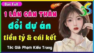 FULL 1 LẦN GÁN THÂN ĐỔI DỰ ÁN TIỀN TỈ- #KimThanh3s diễn đọc truyện đêm khuya Việt Nam