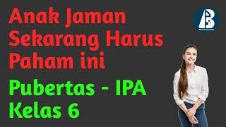 Anak Jaman Sekarang Harus Paham ini Masa Pubertas - IPA Kelas 6