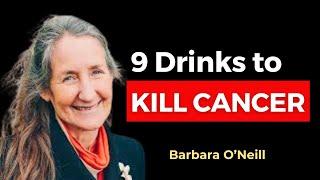 These 9 Drinks KILL CANCER & Beat Disease  Barbara ONeill