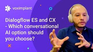  Dialogflow ES VS Dialogflow CX - Which is Better for Your Company?
