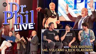 Dr. Phil LIVE With Dax Shepard Sal Vulcano Rick Glassman