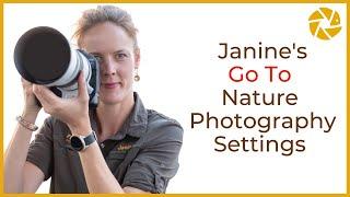 Janines GO-TO Nature Photography SETTINGS