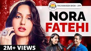 Nora Fatehi UNFILTERED - Bollywood Struggle Reality Shows Fame Love & Spirituality  TRS 399