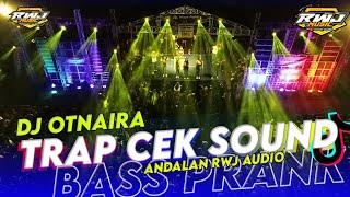 DJ TRAP CEK SOUND ANDALAN RWJ ft Otnaira • Bass prank tendang ndasee