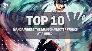 10 Manga Where Main Character Works At A Guild