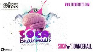 Dj Private Ryan - Soca BRainwash 2013 Trinidad Carnival 2013 Soca Mix Download