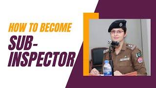 How to become Sub-inspector  eligibility criteria for Sub-inspector  info related to Sub-inspector