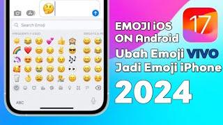 Cara Ubah Emoji VIVO Jadi Emoji iOS 17 Terbaru 2024