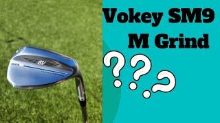 Vokey SM9 M Grind. Is it right for you?