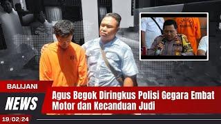 Agus Begok Diringkus Polisi Gegara Embat Motor dan Kecanduan Judi