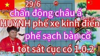 chấn động châu á HUYNH phế xe kinh điển phế sạch bàn cờ 1 tốt sát cục có 1.0.2