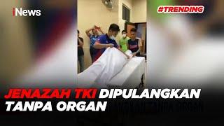 Jenazah TKI Dipulangkan dari Malaysia Tanpa Organ Tubuh #iNewsPagi 2312