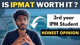 Is IPM worth it ?  Honest opinion of 3rd year IPM student  IPMAT Indore  IPMAT Rohtak  JIPMAT