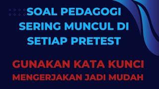 Soal Pedagogi sering muncul di pretest   Gunakan Kata Kunci