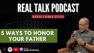 5 Ways to Honor your Father REAL TALK BIBLE STUDY  Dr. Stacy L. Spencer