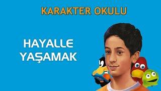 Hayalle Yaşamak - Karakter Okulu #karakterokulu