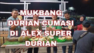 MUKBANG DURIAN CUMASI DI ALEX SUPER DURIAN