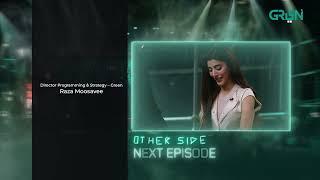 Other Side  Episode 4 Teaser  Shaheer Knows  Urwa Hussain  Ayesha Omer  Green TV