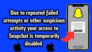 How to fix due to repeated attempts or other suspicious activities on snapchat in iPhone 2023