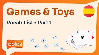 Games & Toys  Spanish Vocabulary List Part 1