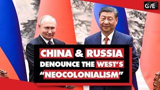 China & Russia strengthen friendship blasting Western neocolonialism & US militarism