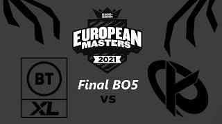 BT Excel vs Karmine Corp  Final  2021 EU Masters Spring  BO5