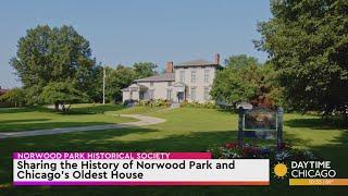 Norwood Park Historical Society Shares the History of Norwood Park and Chicagos Oldest House