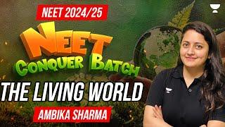 The Living World  NEET 202425  NEET Conquer Batch  Ambika Sharma