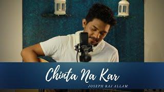 Chinta Na Kar Official Music Video - Joseph Raj Allam